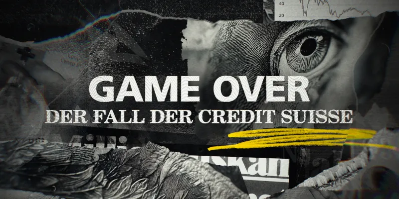 Documentary — Game Over — The Fall of Credit Suisse